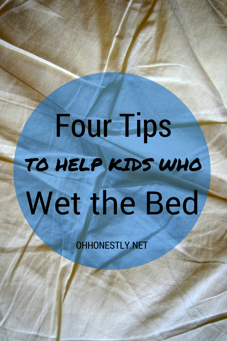 Four Tips to Help Kids Who Wet the Bed Oh, Honestly!