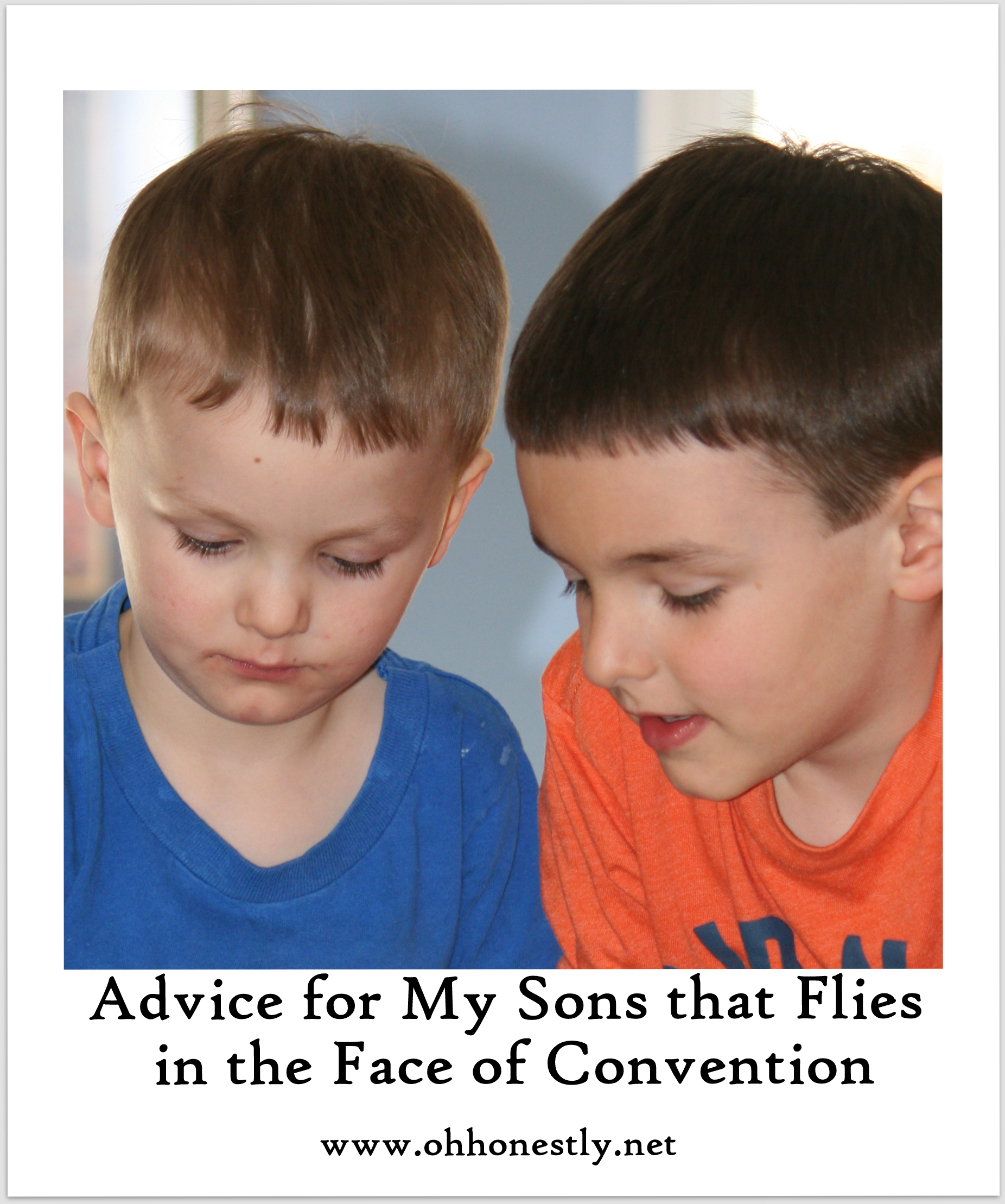 Advice for My Sons that Flies in the Face of Convention