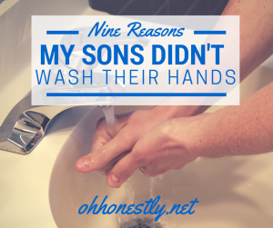Nine Reasons My Sons Didn't Wash Their Hands
