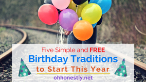 Five Simple and FREE Birthday Traditions to Start This Year