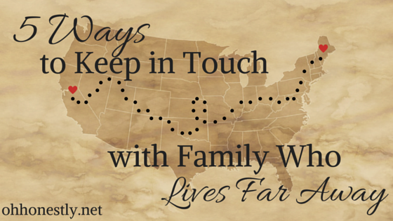 5 Ways to Keep in Touch with Family Who Lives Far Away