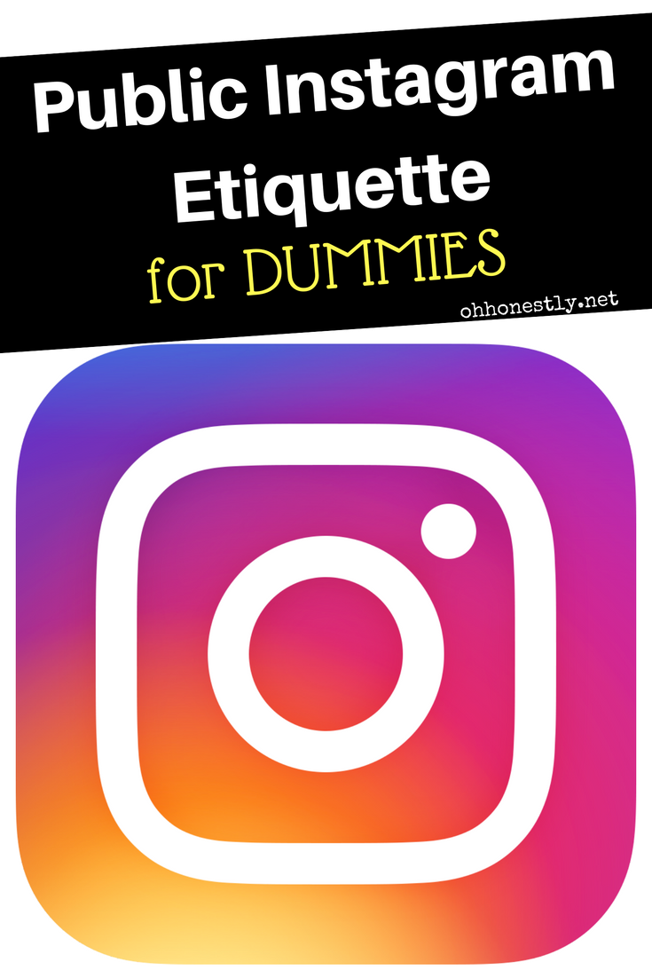 Public Instagram Etiquette For Dummies