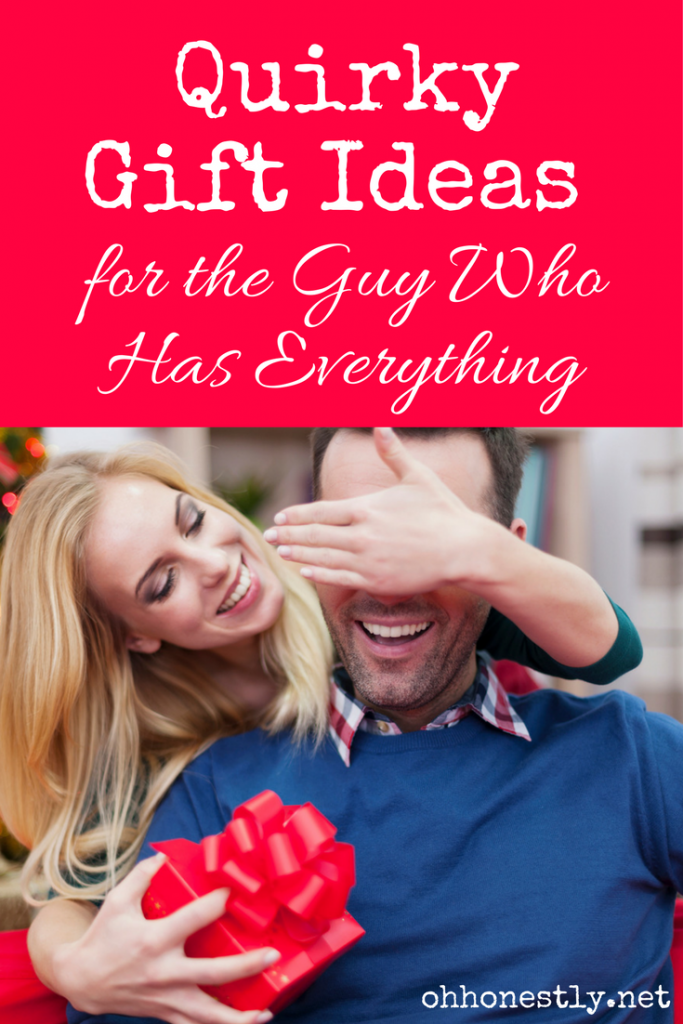 Ten Quirky Gift Ideas For The Guy Who Has Everything